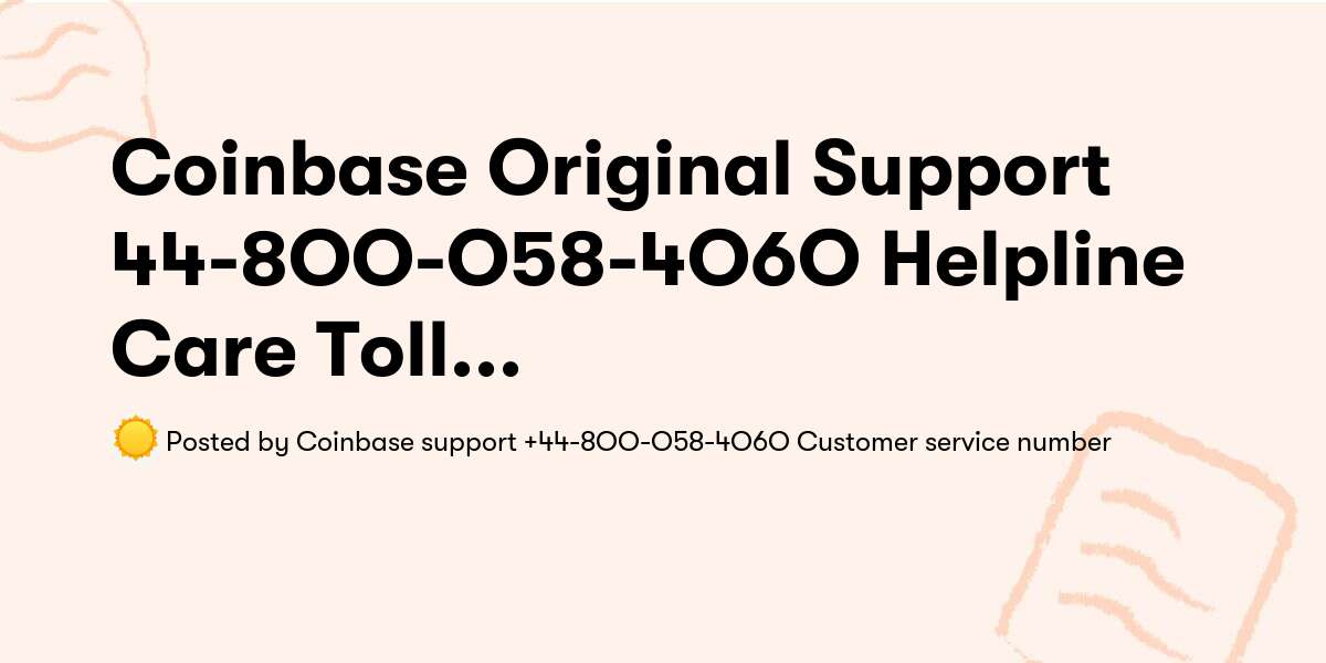 Coinbase support 🤖+44-8OO-O58-4O6O🤖 Customer service number